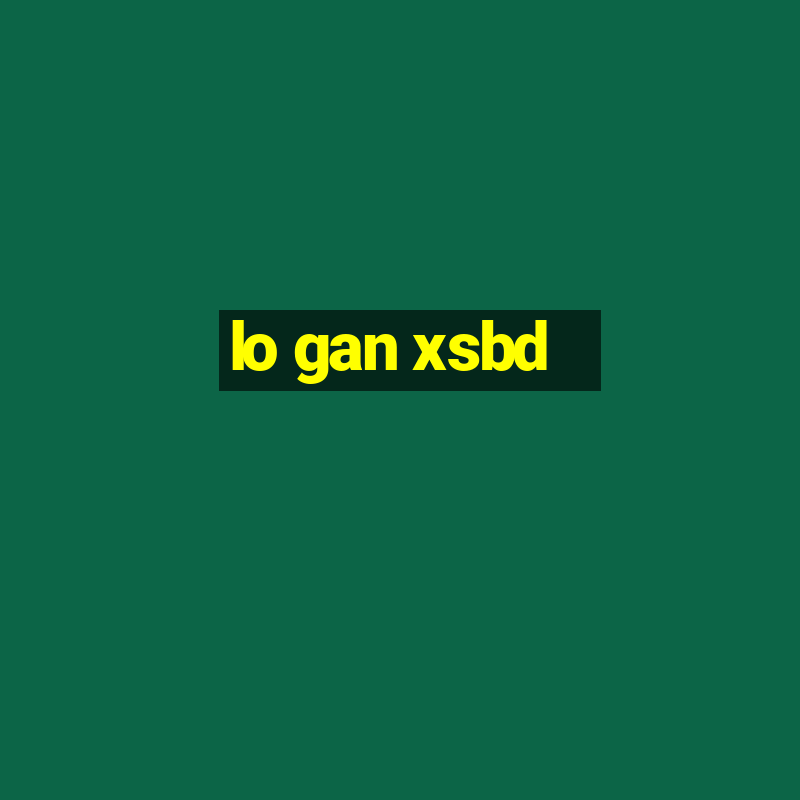 lo gan xsbd