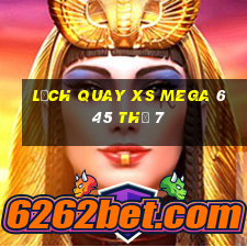 Lịch quay XS Mega 6 45 Thứ 7