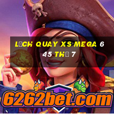 Lịch quay XS Mega 6 45 Thứ 7