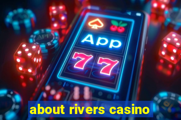 about rivers casino