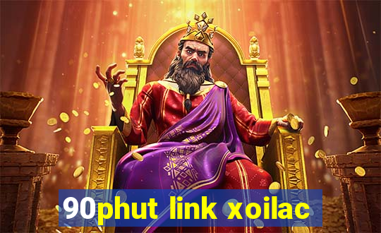 90phut link xoilac