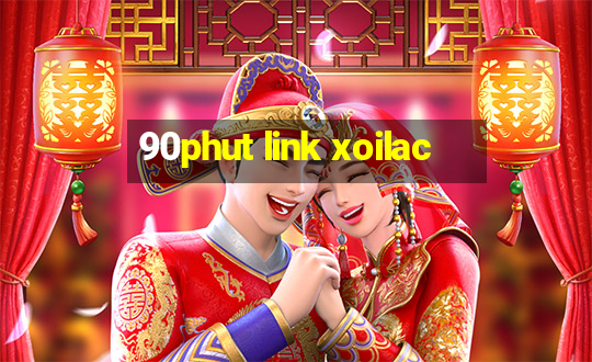 90phut link xoilac