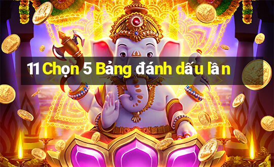 11 Chọn 5 Bảng đánh dấu lần