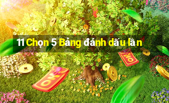 11 Chọn 5 Bảng đánh dấu lần