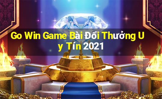 Go Win Game Bài Đổi Thưởng Uy Tín 2021