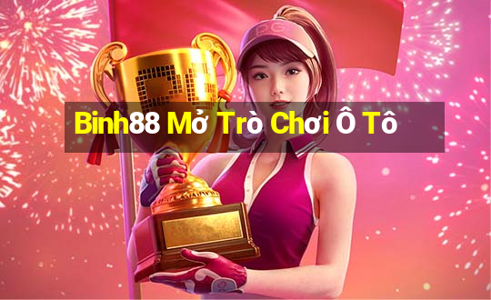 Binh88 Mở Trò Chơi Ô Tô