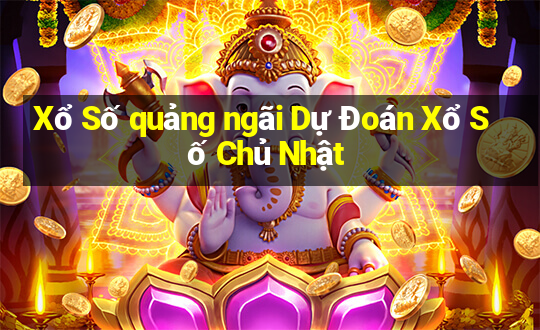 Xổ Số quảng ngãi Dự Đoán Xổ Số Chủ Nhật