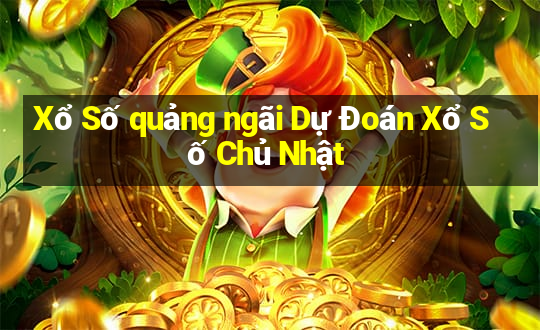 Xổ Số quảng ngãi Dự Đoán Xổ Số Chủ Nhật