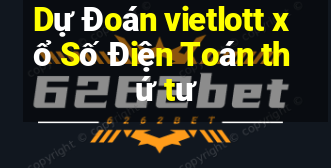 Dự Đoán vietlott xổ Số Điện Toán thứ tư