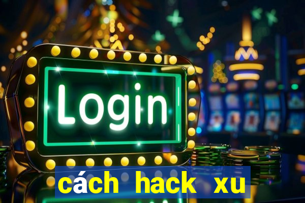 cách hack xu trong bang bang