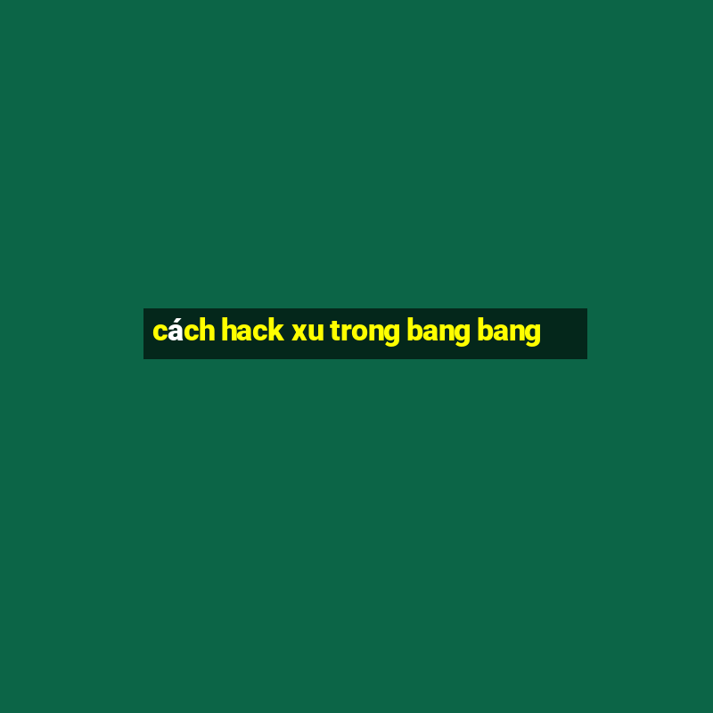 cách hack xu trong bang bang