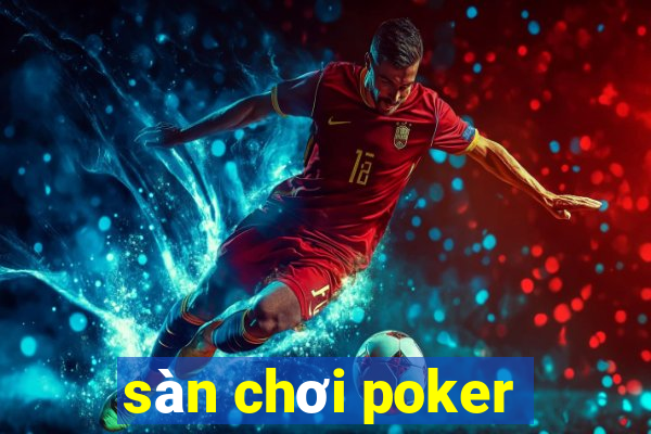 sàn chơi poker