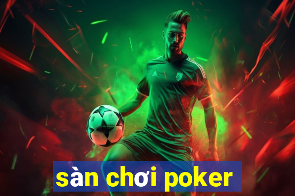 sàn chơi poker