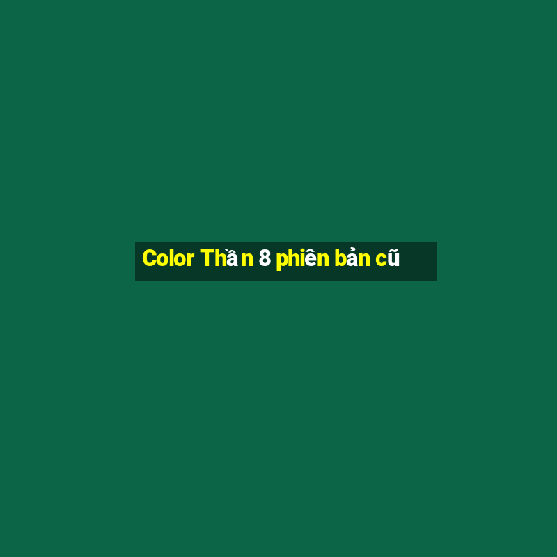 Color Thần 8 phiên bản cũ