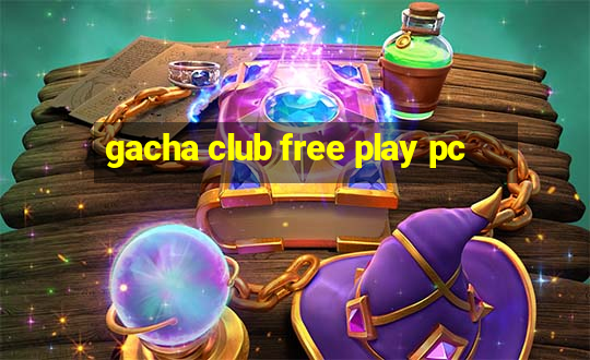 gacha club free play pc