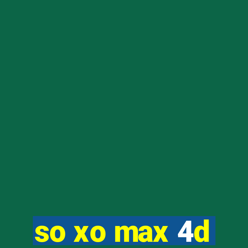 so xo max 4d