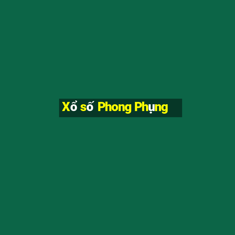 Xổ số Phong Phụng