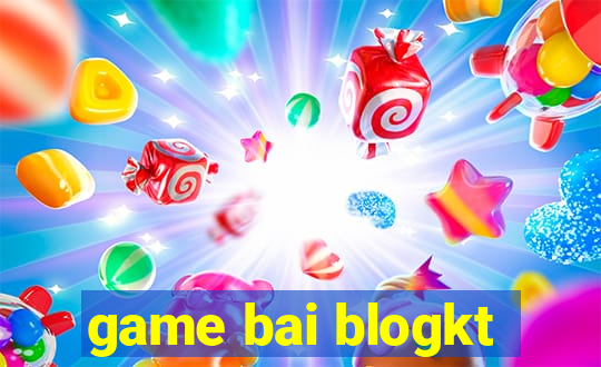 game bai blogkt