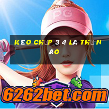 kèo chấp 3 4 là thế nào