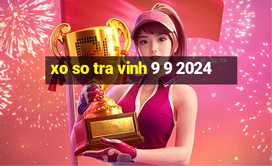 xo so tra vinh 9 9 2024