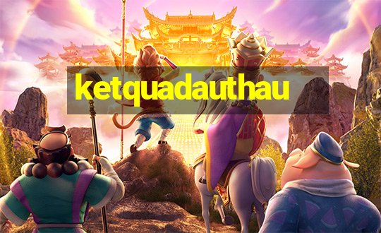 ketquadauthau