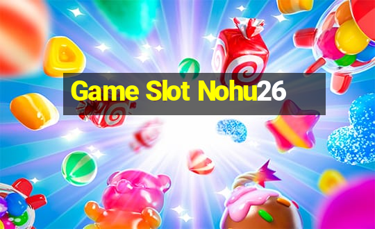 Game Slot Nohu26