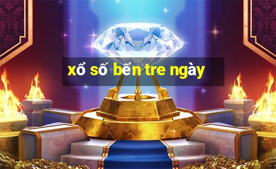 xổ số bến tre ngày