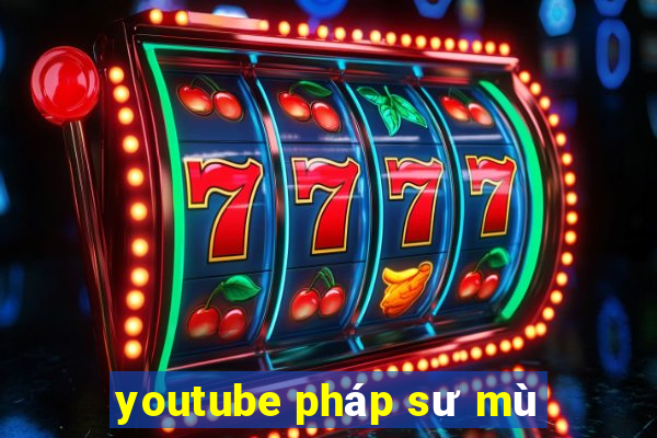 youtube pháp sư mù