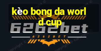 kèo bong da world cup