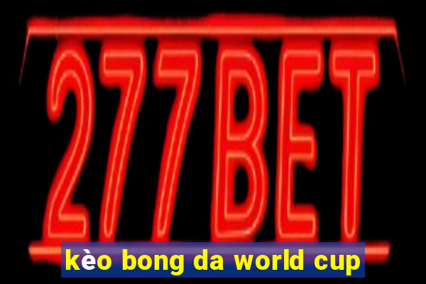 kèo bong da world cup