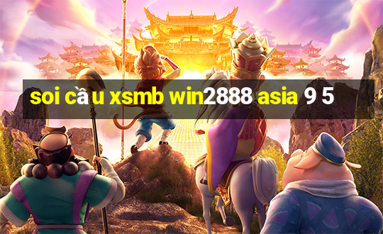 soi cầu xsmb win2888 asia 9 5