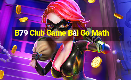 B79 Club Game Bài Go Math