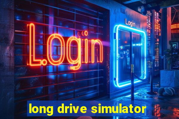 long drive simulator