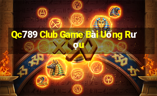 Qc789 Club Game Bài Uống Rượu