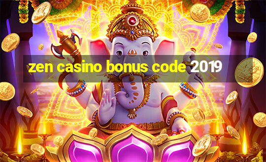 zen casino bonus code 2019