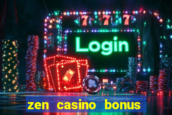 zen casino bonus code 2019