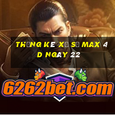 Thống kê Xổ Số max 4d ngày 22