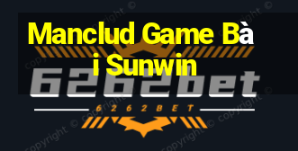 Manclud Game Bài Sunwin