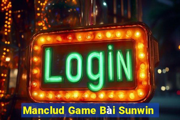 Manclud Game Bài Sunwin