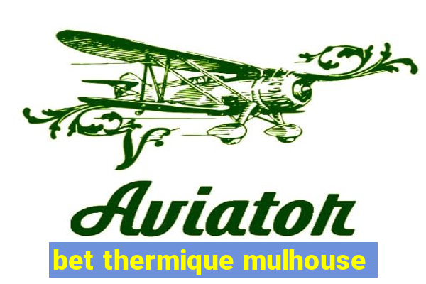 bet thermique mulhouse