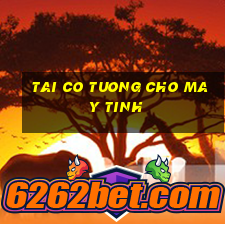 tai co tuong cho may tinh