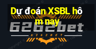 Dự đoán XSBL hôm nay