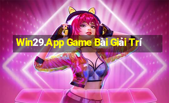 Win29.App Game Bài Giải Trí