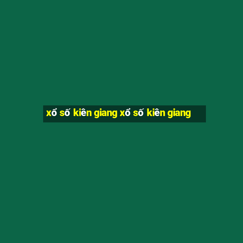 xổ số kiên giang xổ số kiên giang