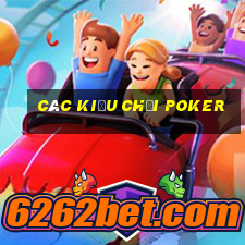 các kiểu chơi poker