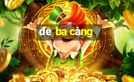 đề ba càng