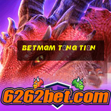 Betmgm Tặng Tiền