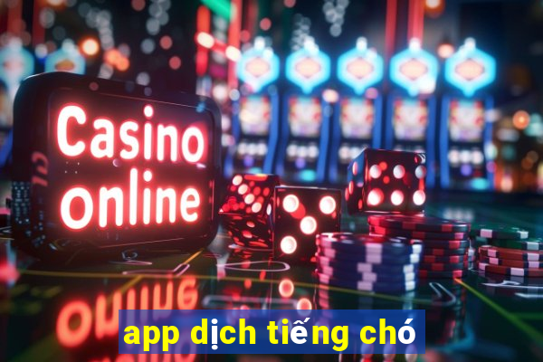 app dịch tiếng chó