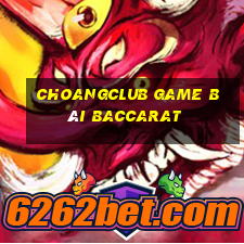 Choangclub Game Bài Baccarat