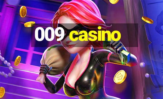 009 casino